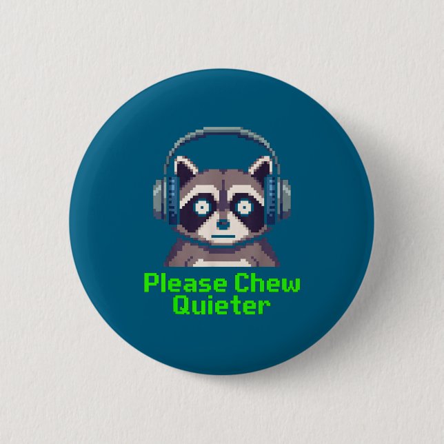 Funny Raccoon Xel Art Please Chew Quieter Gamer He Button (Vorderseite)