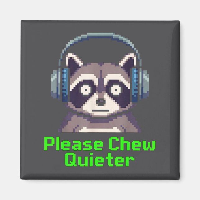 Funny Raccoon Xel Art Please Chew Quieter Gamer He Magnet (Vorne)
