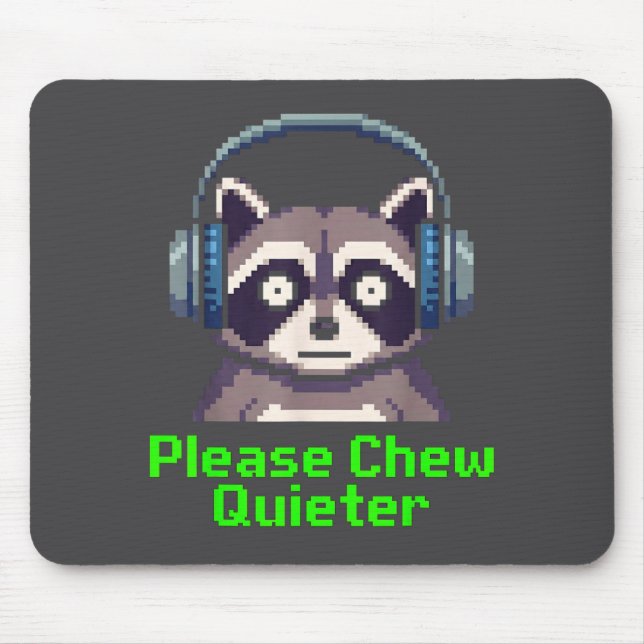 Funny Raccoon Xel Art Please Chew Quieter Gamer He Mousepad (Vorne)
