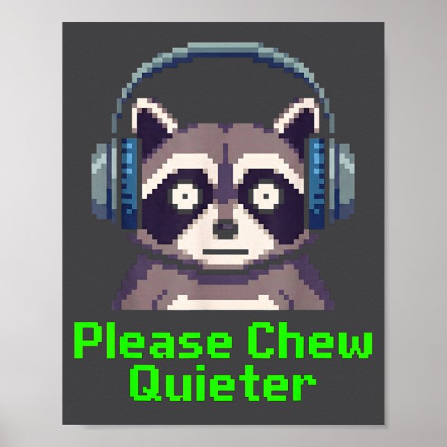 Funny Raccoon Xel Art Please Chew Quieter Gamer He Poster (Vorne)