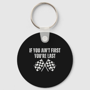 Funny Race Car, wenn du nicht zuerst bist du der L Schlüsselanhänger