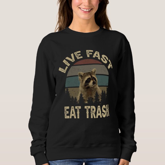 Funny Racoon Live Fast Eat Trash Sweatshirt (Vorderseite)