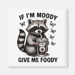 Funny Racoon, wenn im Moody geben Sie mir Foody Ni Magnet