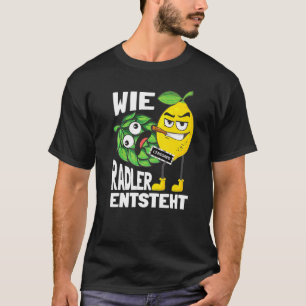 Funny Radler Beer Drinker Sprichwort Wie Radler T-Shirt