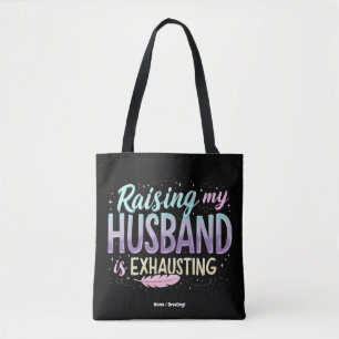Funny "Raising my Husband Is Exhauting" Ehefrau Jo