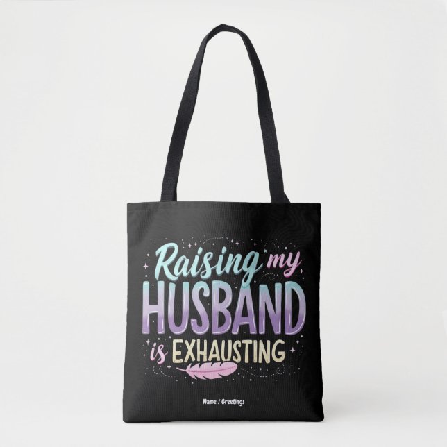 Funny "Raising my Husband Is Exhauting" Ehefrau Jo (Vorderseite)