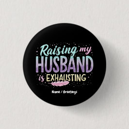 Funny "Raising my Husband Is Exhauting" Ehefrau Jo Button