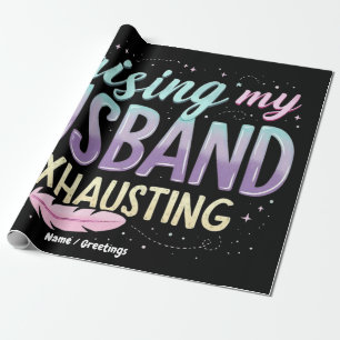 Funny "Raising my Husband Is Exhauting" Ehefrau Jo Geschenkpapier