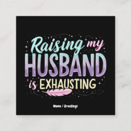 Funny "Raising my Husband Is Exhauting" Ehefrau Jo Quadratische Visitenkarte