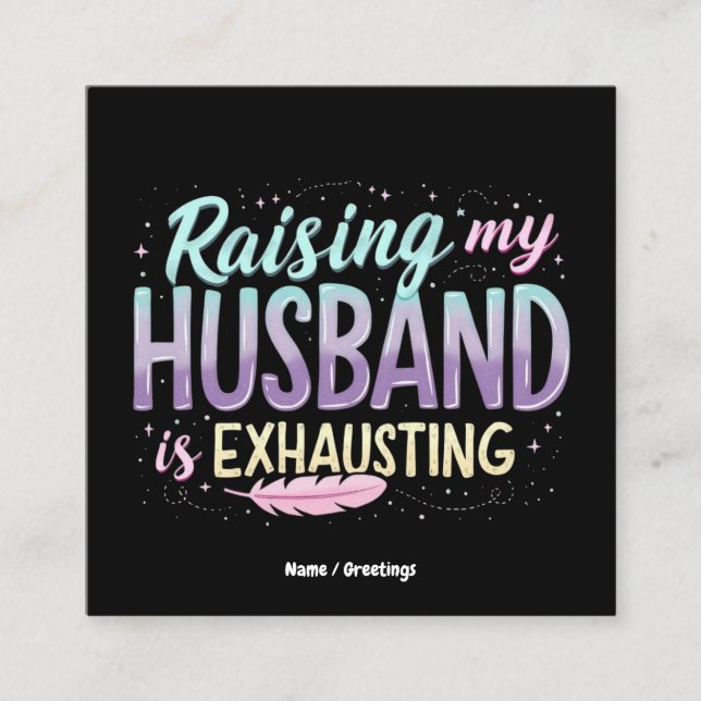 Funny "Raising my Husband Is Exhauting" Ehefrau Jo Quadratische Visitenkarte (Vorderseite)
