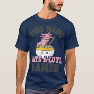 Funny Ramen Love Mamo Niedlicher Axolotl Eating Ra T-Shirt
