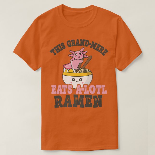 Funny Ramen Loving Grand-mere Niedliche Axolotl Ea T-Shirt (Design vorne)