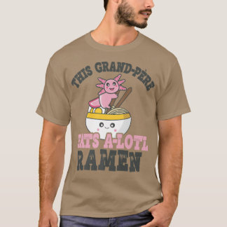 Funny Ramen Loving Grand-pere Niedliche Axolotl Ea T-Shirt