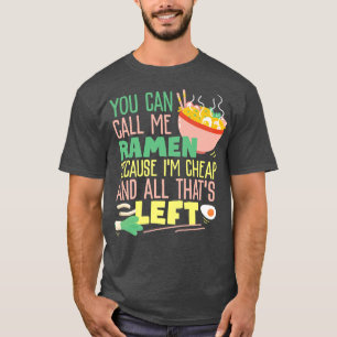Funny Ramen Noodles Sarcastic Pun For Women 72 T-Shirt