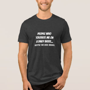 Funny Real Helden Menschen, die mich tolerieren Zi Tri-Blend Shirt