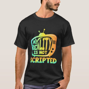 Funny Reality TV Show Geschenk nicht geschrieben T-Shirt