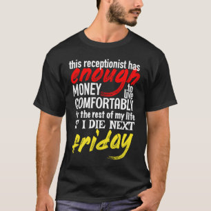 Funny Receptionist genug Geld bis nächsten Freitag T-Shirt