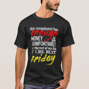 Funny Receptionist Geschenk T-Shirt genug Geld bis