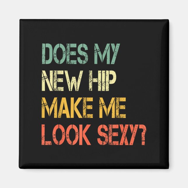 Funny Recovery Get Well Does My New Hip Make Me Lo Magnet (Vorne)