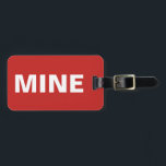 Funny Red Mine Gepäckanhänger<br><div class="desc">Dieses lustige Gepäckanhänger sagt alles! Es sagt "meins" auf der Vorderseite laut und klar in weiß vor dem roten Hintergrund. Sie können die Rückseite dieses roten Gepäckanhängers ganz einfach mit Ihren notwendigen Details personalisieren.</div>