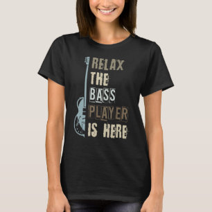 Funny Relax der Bass Player ist hier Bass Gitarre T-Shirt