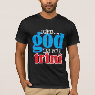 Funny Relax God is ah Trini Sprichwort T-Shirt
