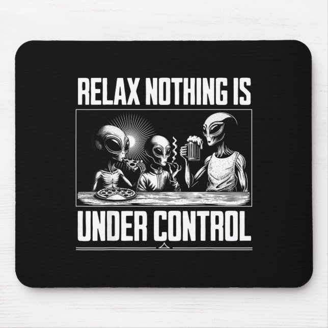 Funny Relax Nothing Is Under Control Alien Beer Zz Mousepad (Vorne)