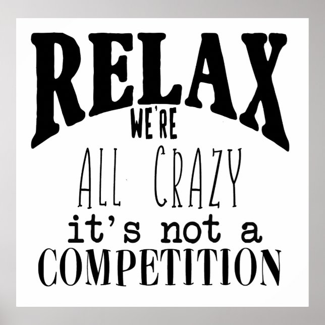 Funny Relax We re All Crazy Schwarz-weiß Poster (Vorne)