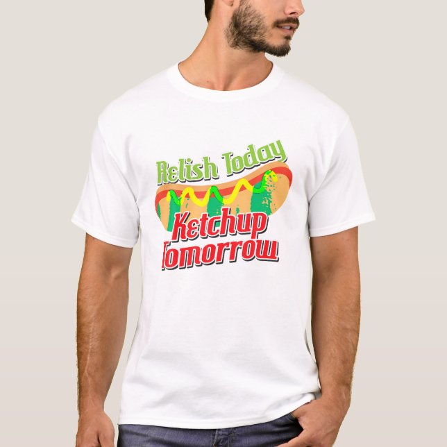 Funny Relief heute Ketchup Tomorrow Hot Dog T Sh T-Shirt (Vorderseite)