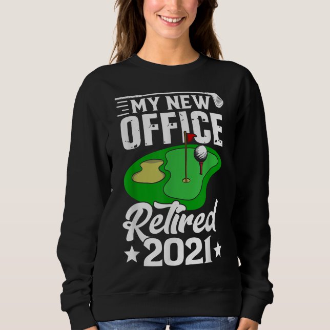 Funny Remüde 2021 Golf Rentirement Plan Gag Gesche Sweatshirt (Vorderseite)