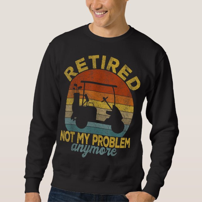 Funny Remüde nicht mein Problem noch einmal Golf m Sweatshirt (Vorderseite)