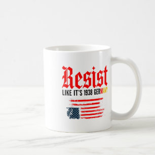 Funny Resist Zitat bleibt wie 1938 Deutschland Kaffeetasse