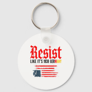 Funny Resist Zitat bleibt wie 1938 Deutschland Schlüsselanhänger
