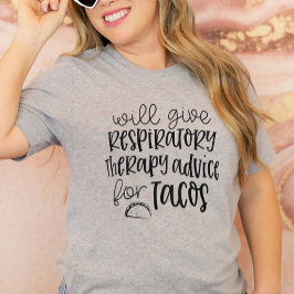 Funny Respiratory Advice for Tacos RT T-Shirt