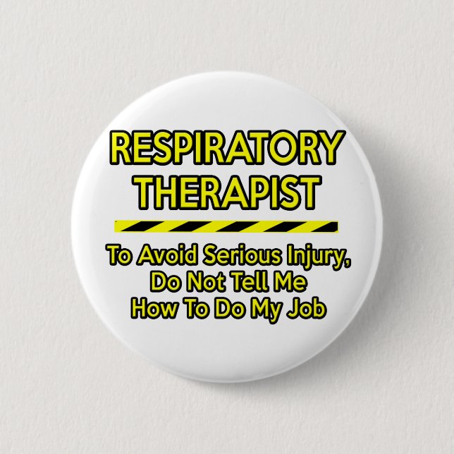 Funny Respiratory Therapist .. Erzähl mir nichts Button (Vorderseite)