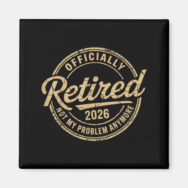 Funny Retired 2026 Not My Problem Anymore Retireme Magnet (Vorne)