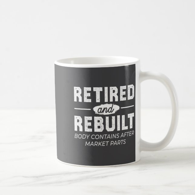 Funny Retired And Rebuilt Bone Hip Knee Surgery  Kaffeetasse (Rechts)