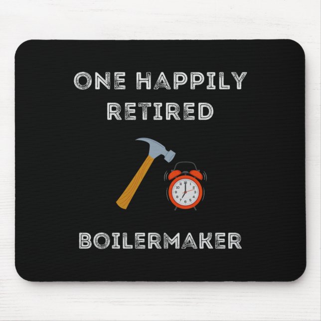 Funny Retired Boilermaker Early Retirement Party C Mousepad (Vorne)