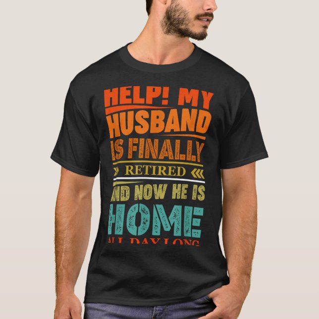 Funny Retired Husband Retirement Quote For A Wife  T-Shirt (Vorderseite)