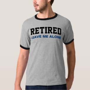 Funny RETIRED Verließ mich alleine T-Shirt