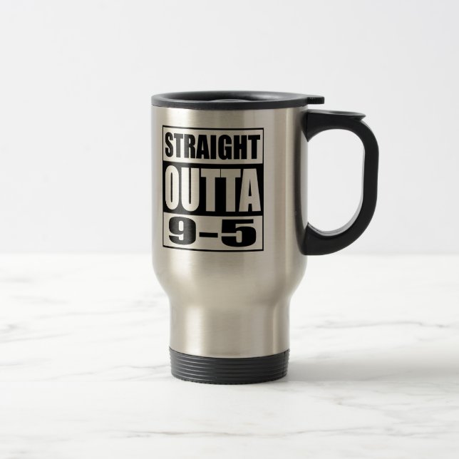 Funny Retirement Geschenk Straight Outight 9-5 Reisebecher (Rechts)