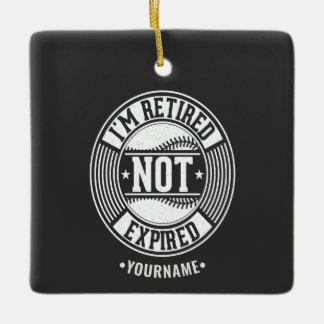 Funny Retirement Gift I'm Retired NOT Expired Keramikornament