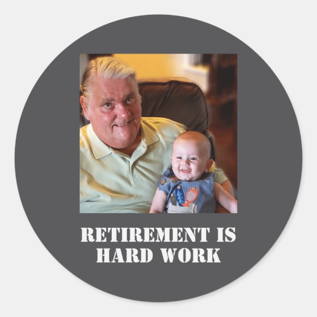 Funny Retirement Is Hard Work Quote Grandpa Photo  Runder Aufkleber (Vorderseite)