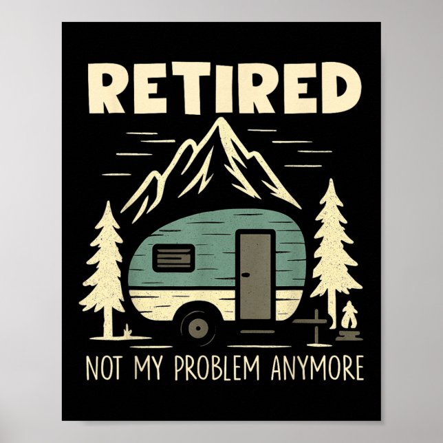 Funny Retirement Not My Problem Anymore Retired Ca Poster (Vorne)