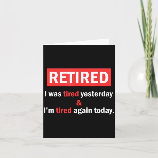 Funny Retirement Quote I'm Retired I Was Tired Yes Karte (Vorderseite)