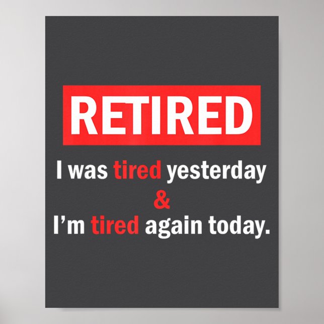 Funny Retirement Quote I'm Retired I Was Tired Yes Poster (Vorne)