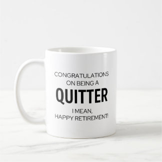 Funny Retirement Tasse - Glückwunschs, um ein Quit