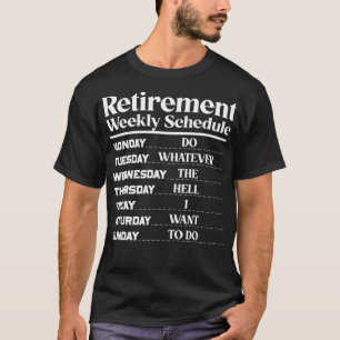 Funny Retirement Weekly Schedule Retirement Spaß T-Shirt