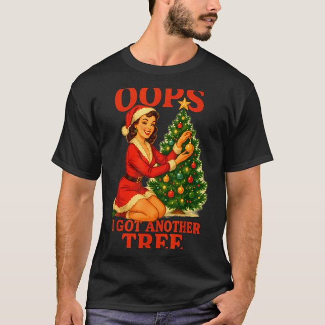 Funny Retro Christmas Oops I Got Another Tree  T-Shirt (Vorderseite)
