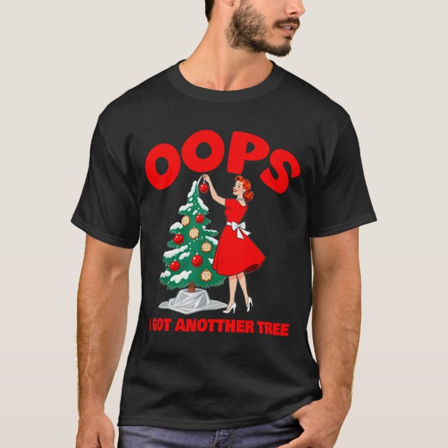 Funny Retro Christmas Oops I Got Another Tree  T-Shirt (Vorderseite)